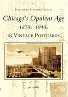 Chicago's Opulent Age 1870S-1940S in Vintage Postcards