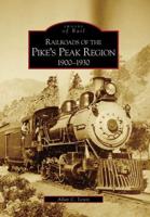 Railroads of the Pike's Peak Region, 1900-1930
