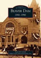 Beaver Dam, 1841-1941