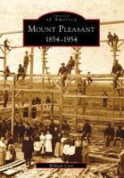 Mount Pleasant, 1854-1954