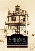 Lighthouses and Life Saving Along the Massachusetts Coast