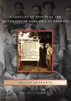 A Century of Sports at the University of Nebraska at Kearney