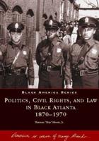 Politics, Civil Rights, and Law in Black Atlanta