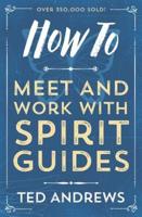 How to Meet & Work With Spirit Guides