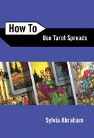 How to Use Tarot Spreads