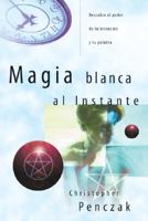 Magia Blanca Al Instante/ Instant Magick