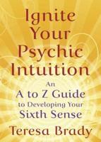 Ignite Your Psychic Intuition