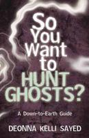 So You Want to Hunt Ghosts?