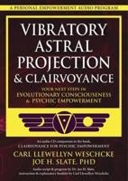 Vibratory Astral Projection and Clairvoyance