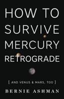 How to Survive Mercury Retrograde and Venus and Mars Too