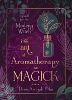 The Art of Aromatherapy in Magick