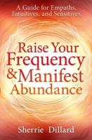 Raise Your Frequency and Manifest Abundance