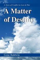 A Matter of Destiny: A Story of Conflict in Love & War