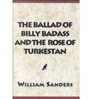 The Ballad of Billy Badass & The Rose of Turkestan