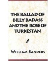 The Ballad of Billy Badass and the Rose of Turkestan