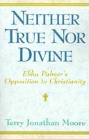 Neither True Nor Divine