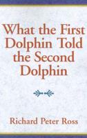What the First Dolphin Told the Second Dolphin