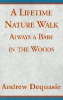A Lifetime Nature Walk: Always a Babe in the Woods