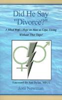 Did He Say "Divorce?": A Jilted Wife's Hope on How to Cope, Living Without That Dope!