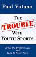 The Trouble with Youth Sports
