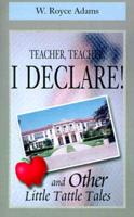 Teacher, Teacher, I Declare!
