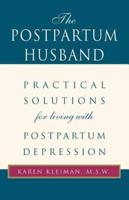 The Postpartum Husband: Practical Solutions for Living with Postpartum Depression