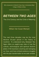 Between Two Ages: The 21st Century and the Crisis of Meaning