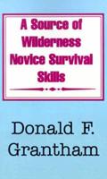 A Source of Wilderness Novice Survival Skills