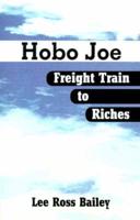 Hobo Joe Freight Train to Riches