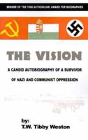 The Vision: A Candid Autobiography of a Survivor of Nazi and Communist Oppression