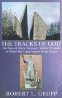 The Tracks of God: The Story of Henry Oehmsen, Waffen SS Soldier of World War II and Prisoner of the Soviets