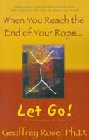 When You Reach the End of Your Rope, Let Go!