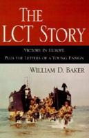 The LCT Story: Victory in Europe Plus the Letters of a Young Ensign