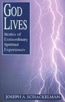 God Lives: Stories of Extraordinary Spiritual Experiences