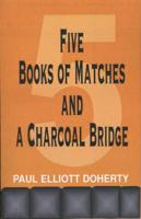 Five Books of Matches and a Charcoal Bridge