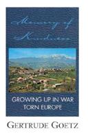 Memory of Kindness: Growing Up in War Torn Europe