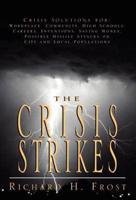 The Crisis Strikes: Crisis Solutions For: Workplace, Community, High Schools, Careers, Inventions, Saving Money, Possible Missile Attacks