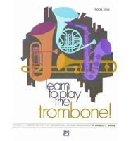 Learn to Play Trombone! Book 1