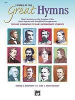 Stories of the Great Hymns: Short Sessions on the Creation of the Great Hymns with Simplified Arrangements