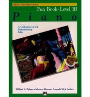 Alfred's Basic Piano Fun Book Lvl 1B