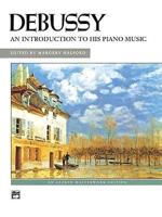 Debussy: An Introduction to His Works