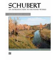 Schubert -- An Introduction to His Piano Works