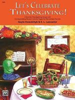 Let&#39;s Celebrate Thanksgiving!: 2 Favorite Thanksgiving Songs with Corresponding Musical Activity Pages for Elementary Pianists