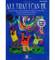 All That I Can Be -- 15 Unison Songs to Build Character and Integrity in Young People