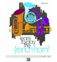 Learn to Play French Horn! Book 1