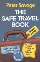 The Safe Travel Book, Revised Edition