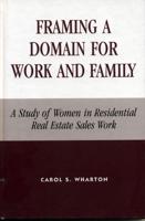 Framing a Domain for Work and Family: A Study of Women in Residential Real Estate Sales Work