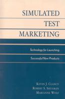 Simulated Test Marketing: Technology for Launching Successful New Products, New Edition