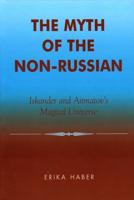 The Myth of the Non-Russian: Iskander and Aitmatov's Magical Universe