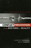 Conflict Prevention from Rhetoric to Reality: Organizations and Institutions, Volume 1